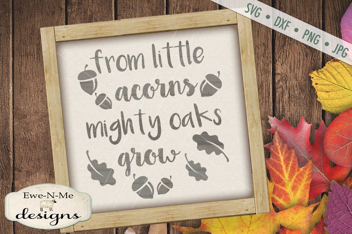 From Little Acorns Mighty Oaks Grow SVG DXF Files example image 1