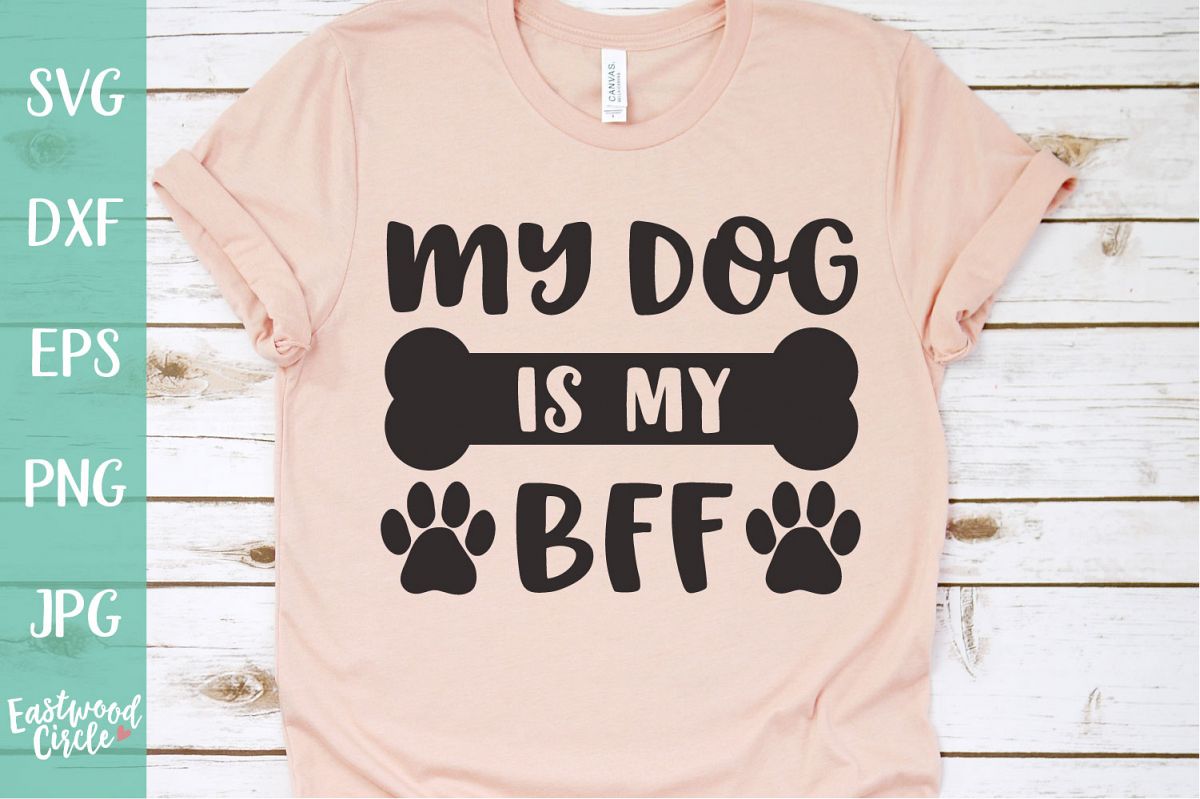 My Dog Is My BFF - Dog SVG File for Crafters example image 1