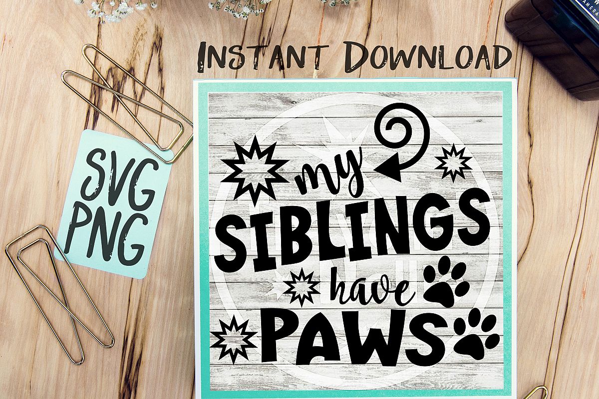 My Siblings Have Paws SVG Image Design for Vinyl Cutters Print DIY Shirt Design Brother Cricut Cameo Cutout Dog Brother Sister Child example image 1