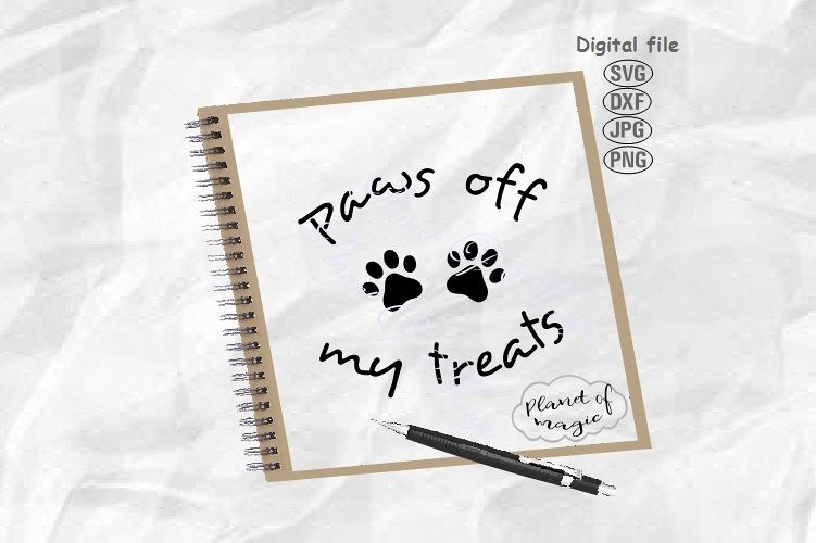 Paws Off My Treats Svg, Dog Svg, Paw Svg, Funny Quote Svg example image 1