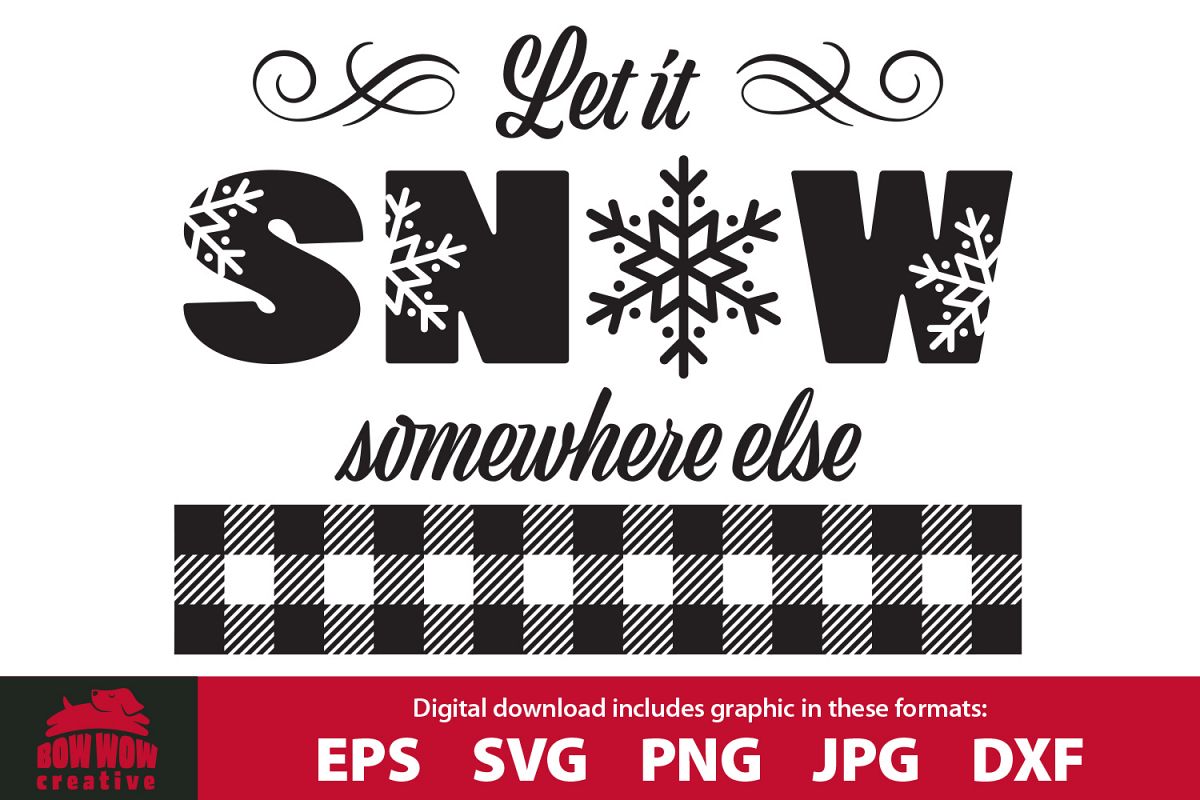 Download Let it Snow Somewhere Else - SVG, EPS, JPG, PNG, DXF