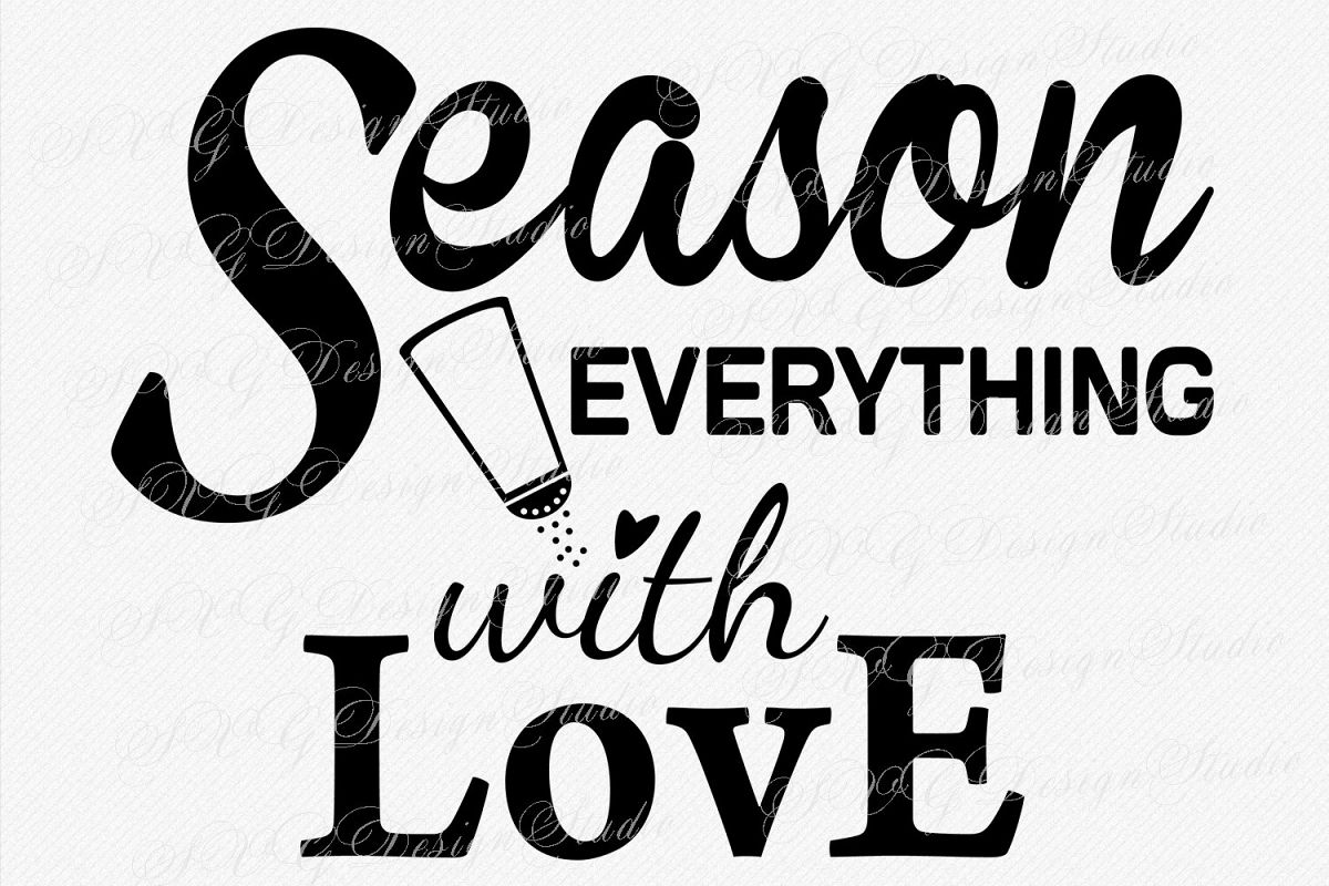 Download Season Everything with Love, SVG Vector file, Romantic Quotes Wedding Quote Love svg Kitchen Quotes