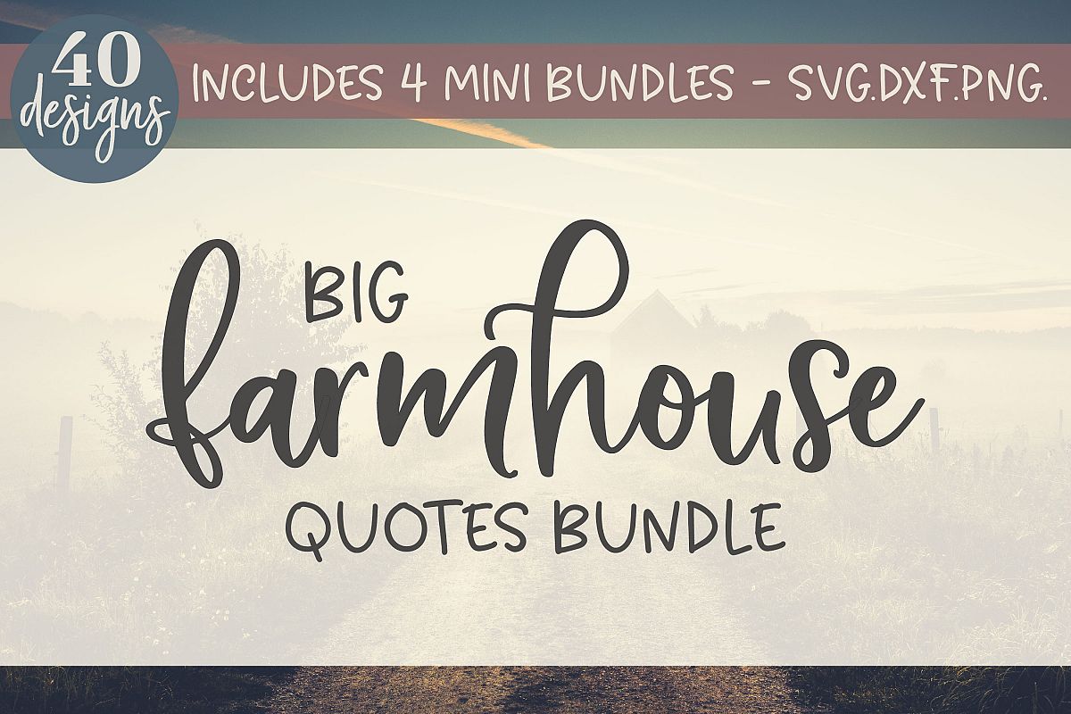 Download Big Farmhouse Quotes Bundle 40 Designs Svg Dxf Png PSD Mockup Templates