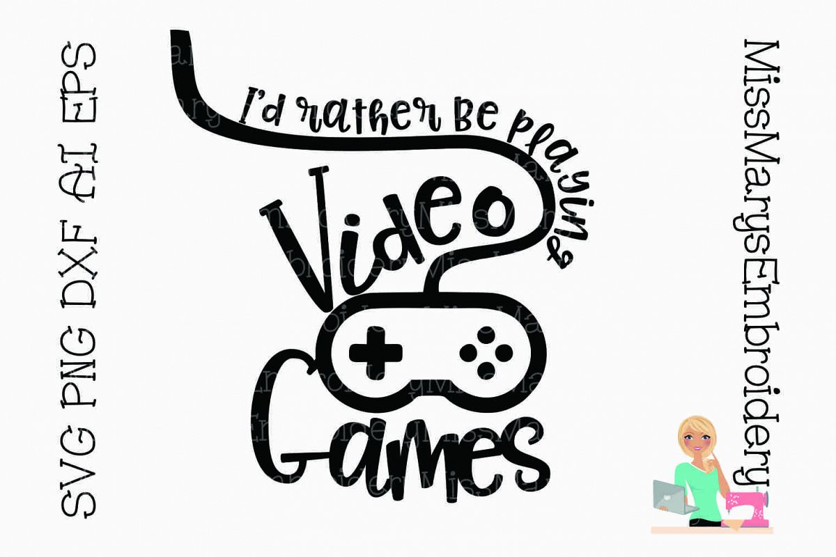 I'd Rather Play Video Games SVG Cutting File DXF EPS PNG (114473) | Cut