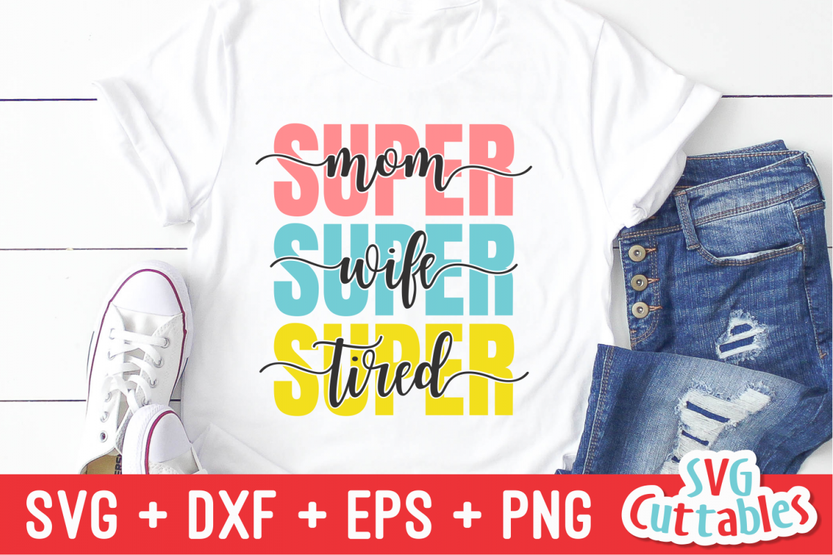 Super Mom Super Wife Super Tired | Mother's Day | Cut File example image 1