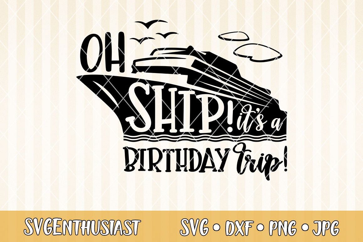 Download Oh ship! it's a birthday trip SVG cut file (295561) | SVGs ...