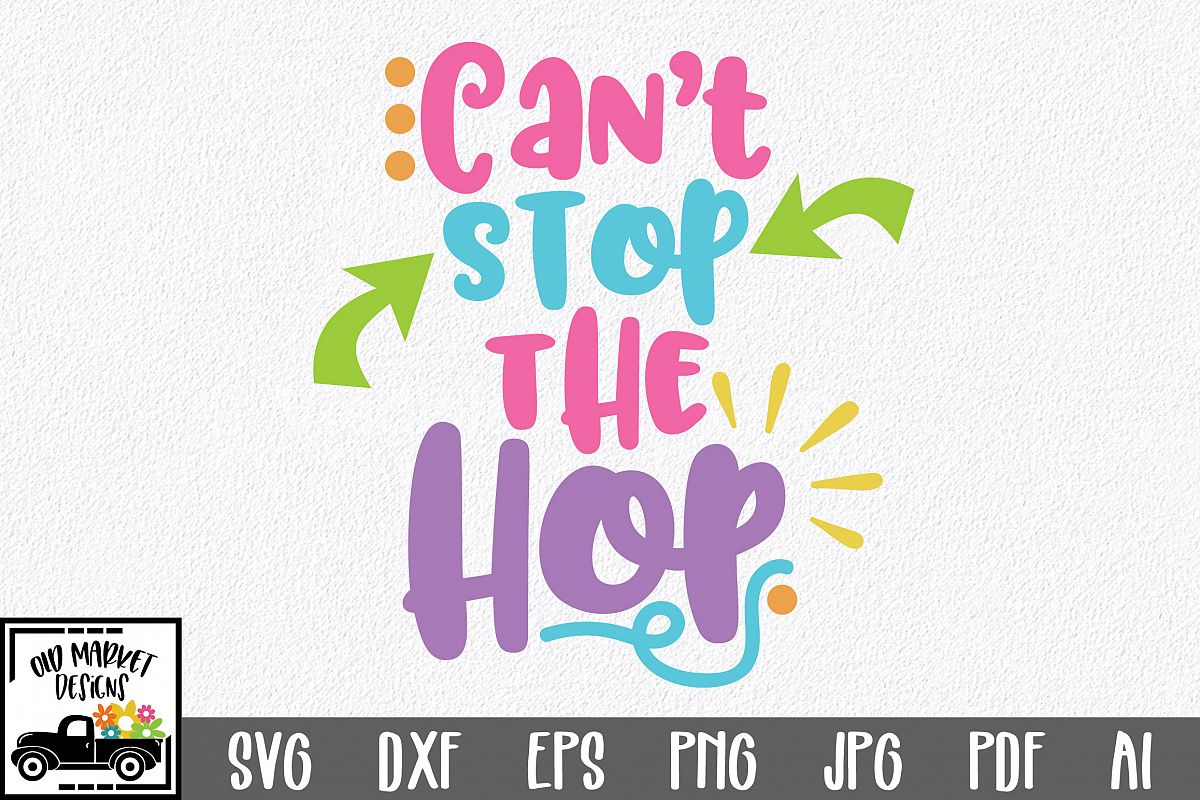 Easter SVG Cut File - Can't Stop the Hop SVG DXF EPS PNG AI example image 1