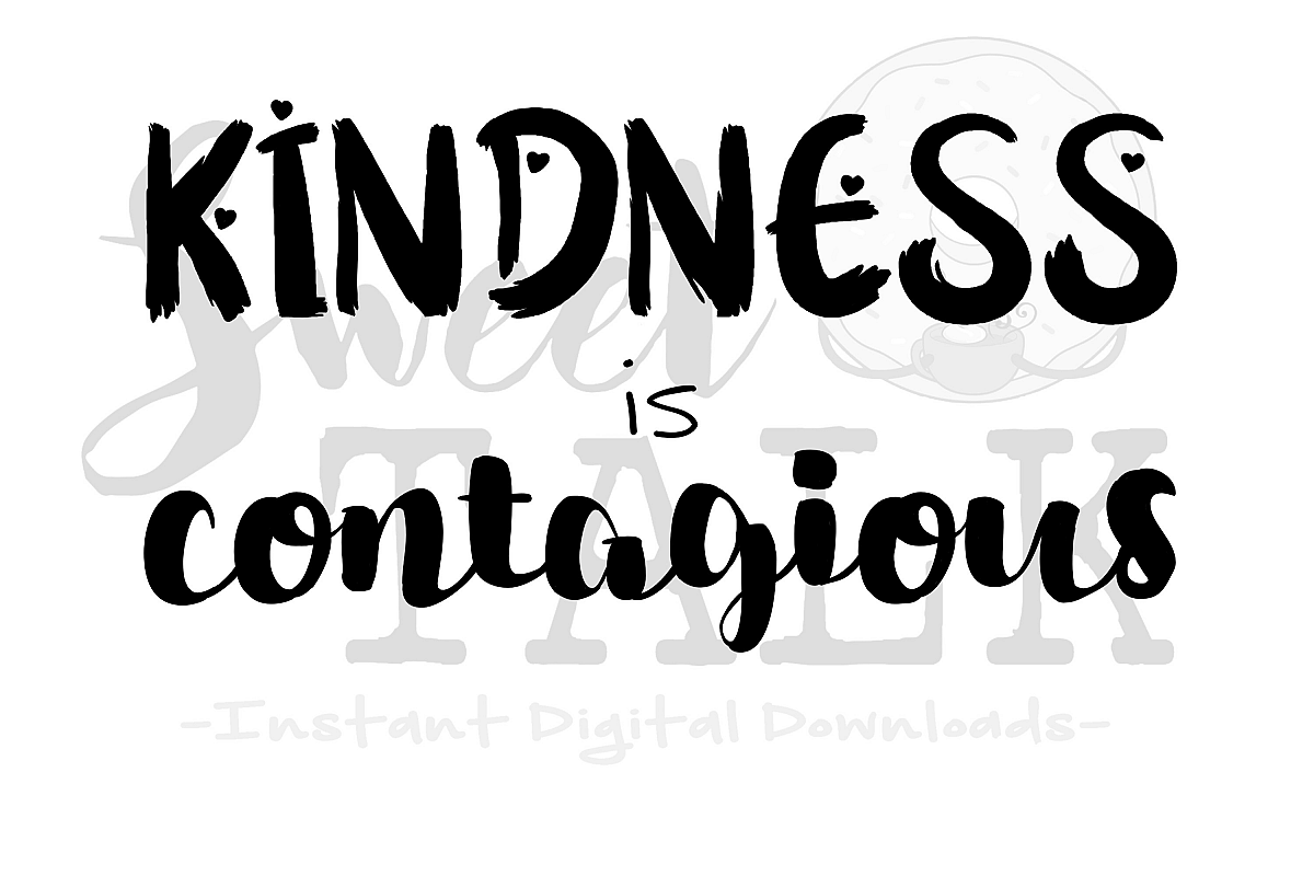 Kindness is contagious -svg,dxf,png,jpg, Instant Digital Download