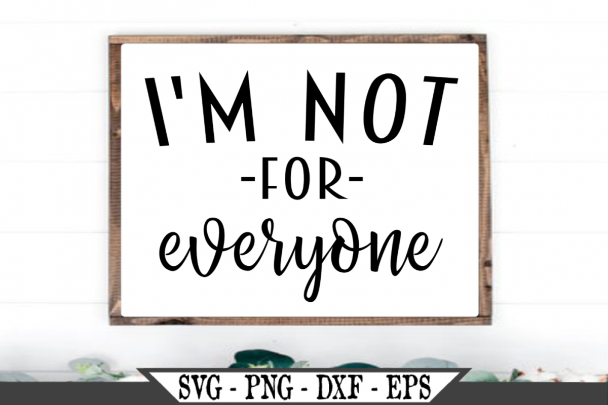 im not for everyone
