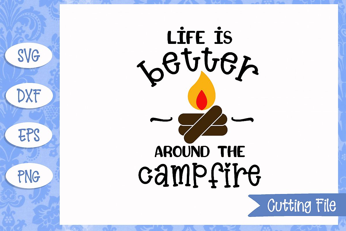 Life is better around the campfire SVG File example image 1