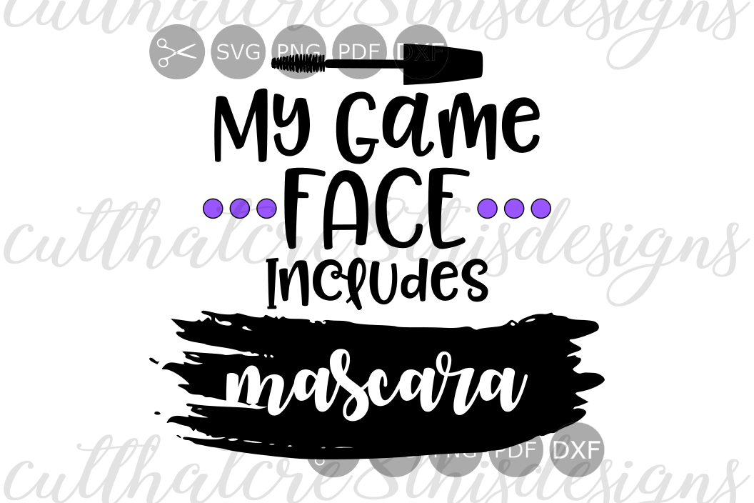 Game Face Includes Mascara Makeup Beauty Brush Quotes Sayings