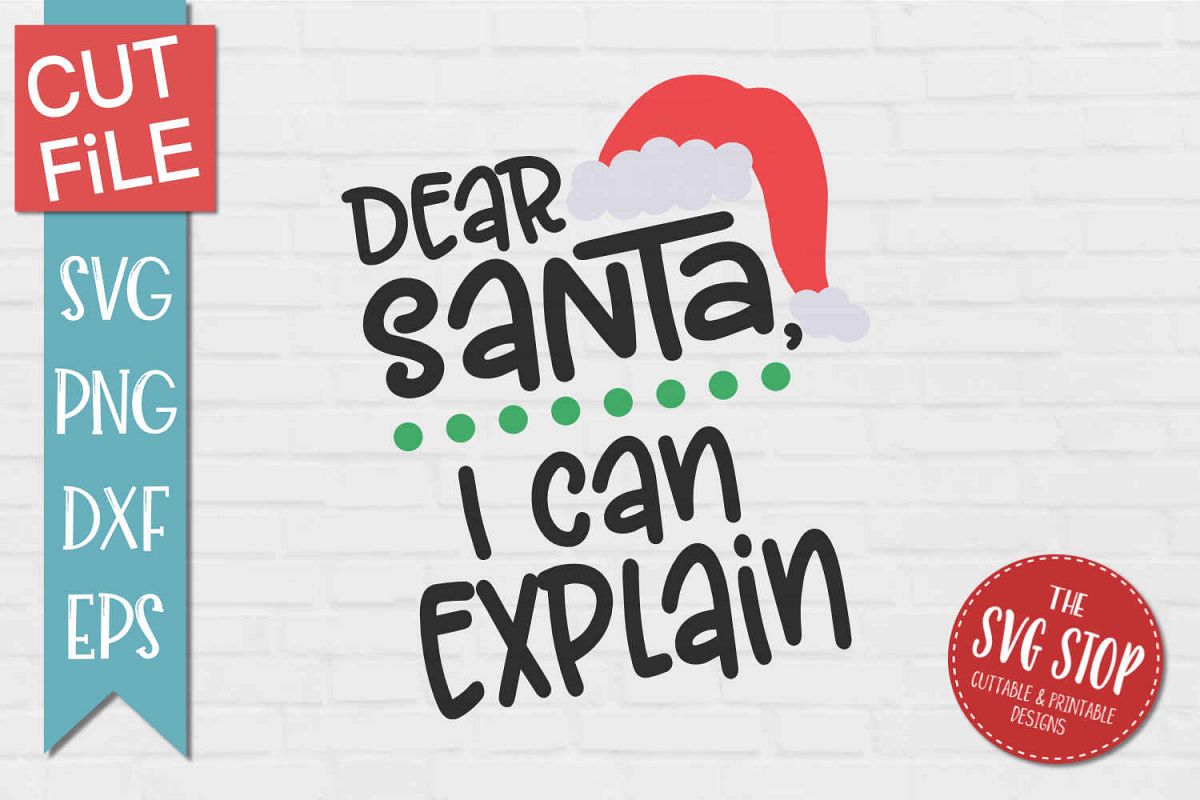 Dear Santa I Can Explain - SVG, PNG, DXF, EPS (340131) | SVGs | Design