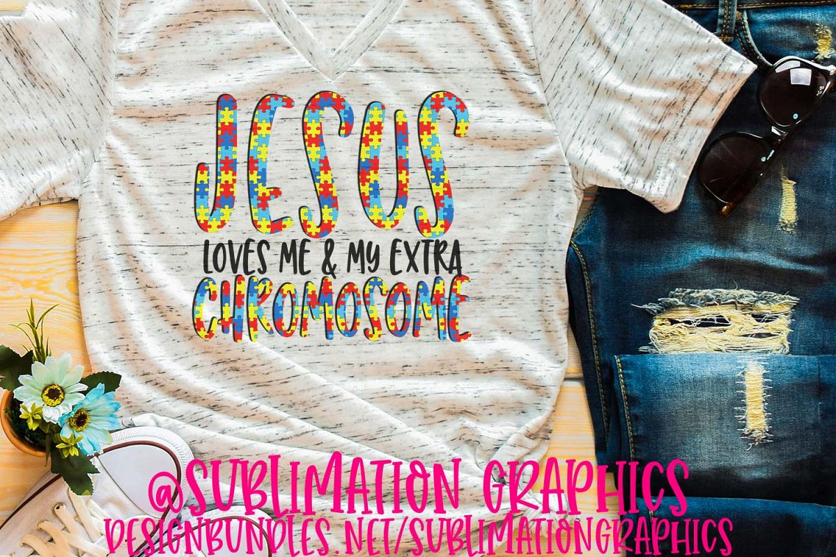Jesus Loves Me & My Extra Chromosome Sublimation PNG example image 1