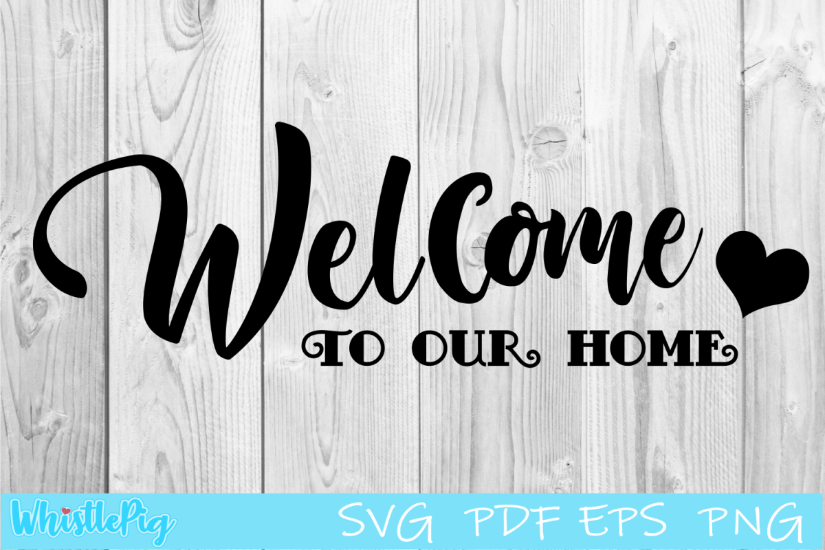 Welcome To Our Home - SVG Cut File - Welcome Sign SVG example image 1