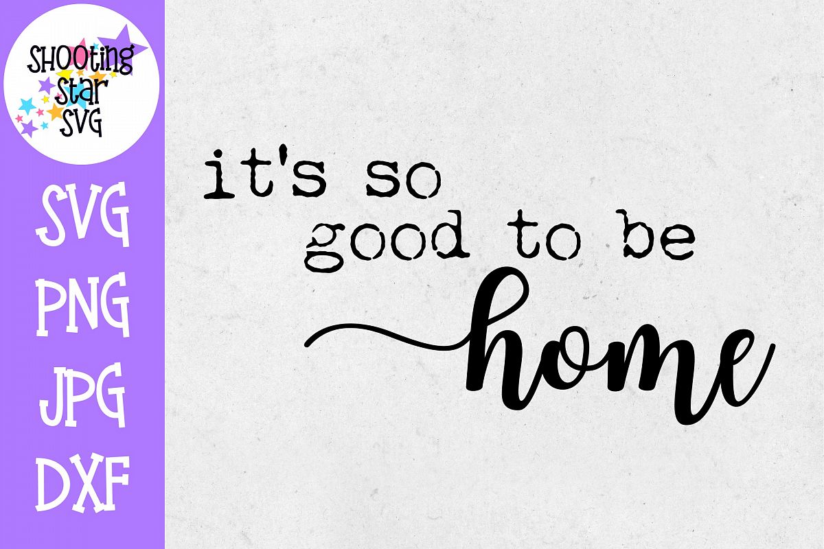 Download It's so Good to be Home SVG - Home Decor SVG (345880 ...
