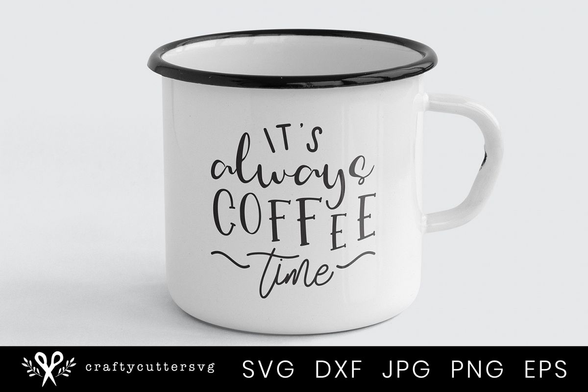 Download It's always coffee time Svg Cutting File for Coffee Mug ...