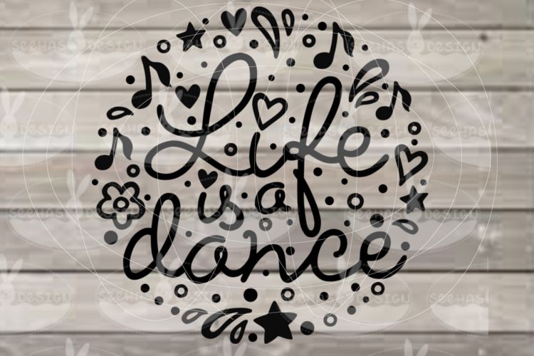 File Life is a dance for Cutting Lasercut Print SVG PDF EPS example image 1