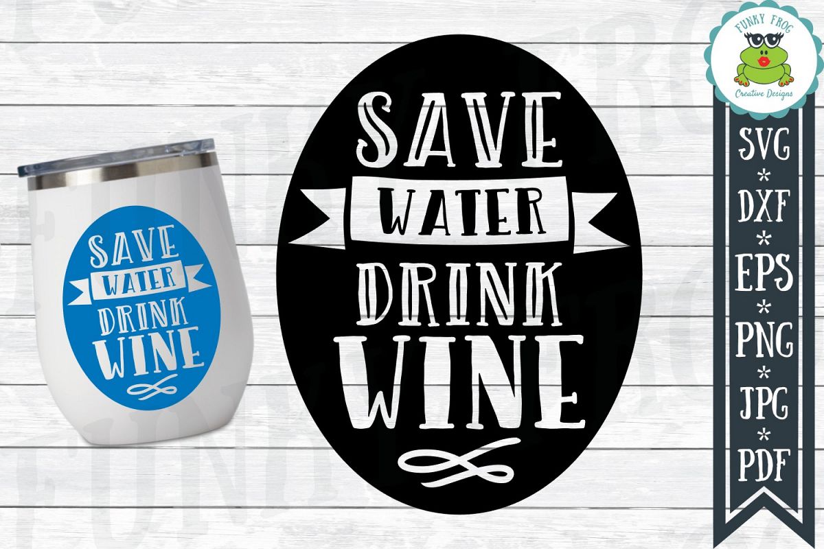 Save Water Drink Wine SVG Cut File for Crafters example image 1