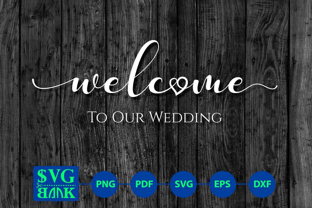 Wedding SVG, welcome to our wedding sign svg (296957 ...