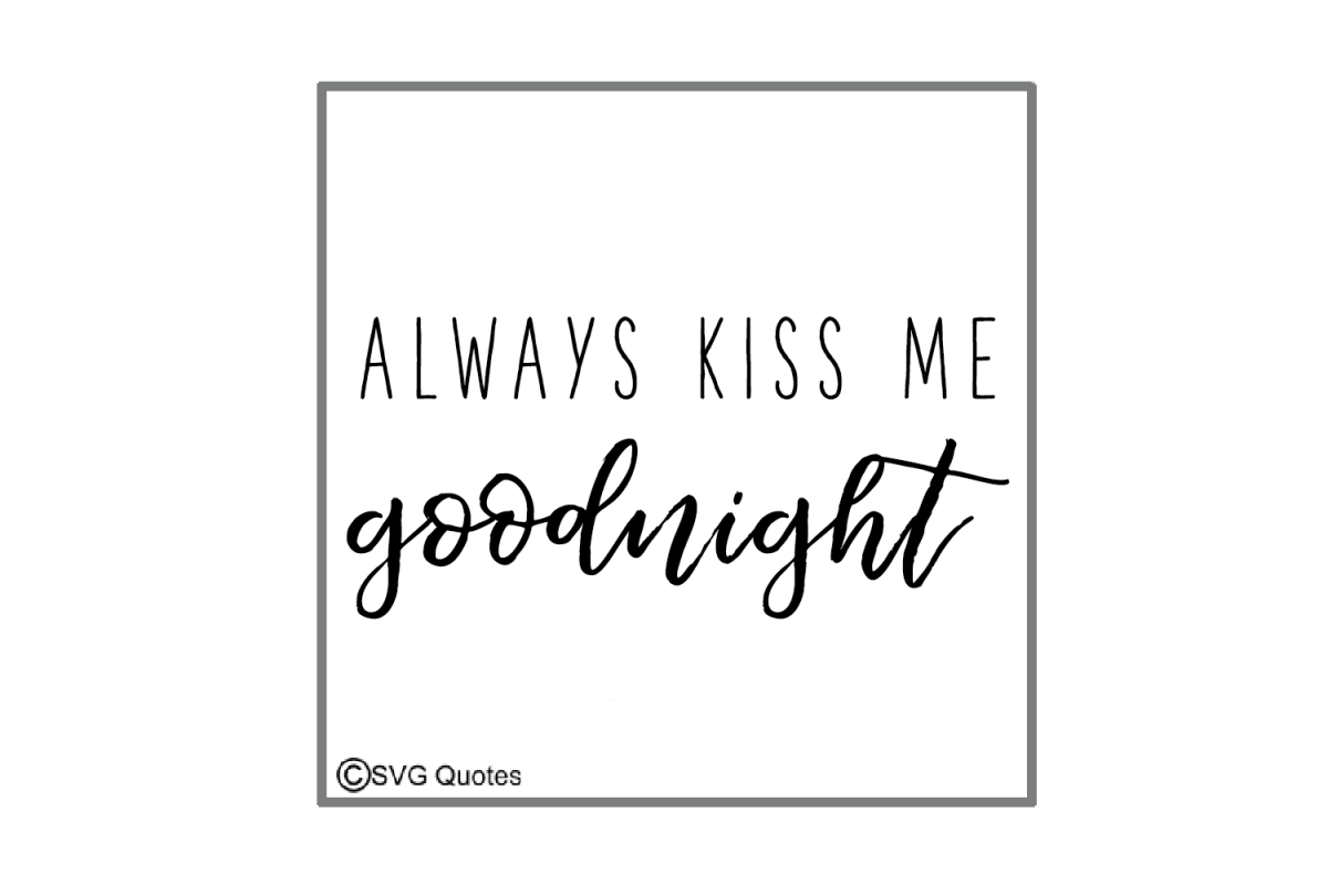 Always Kiss Me Goodnight SVG EPS DXF cut files example image 1