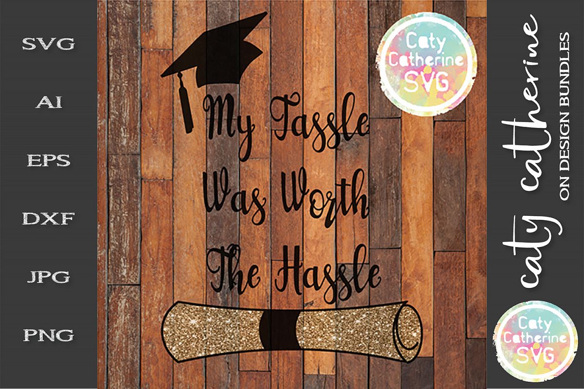 My Tassle Was Worth The Hassle SVG Graduation Cut File example image 1
