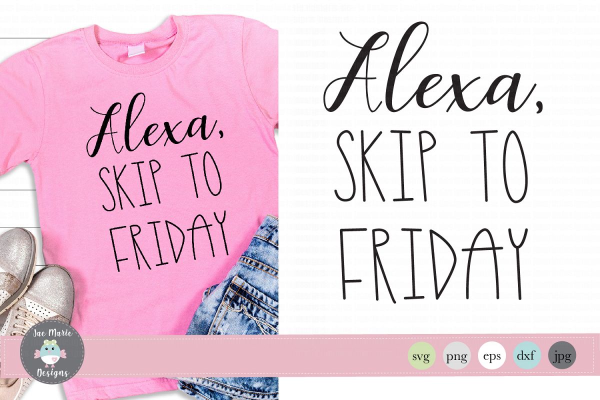 Alexa svg, Alexa skip to friday svg, funny alexa svg files example image 1