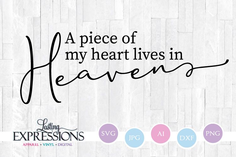 Memorial Quote // A piece of my heart lives in heaven (294799) | SVGs ...