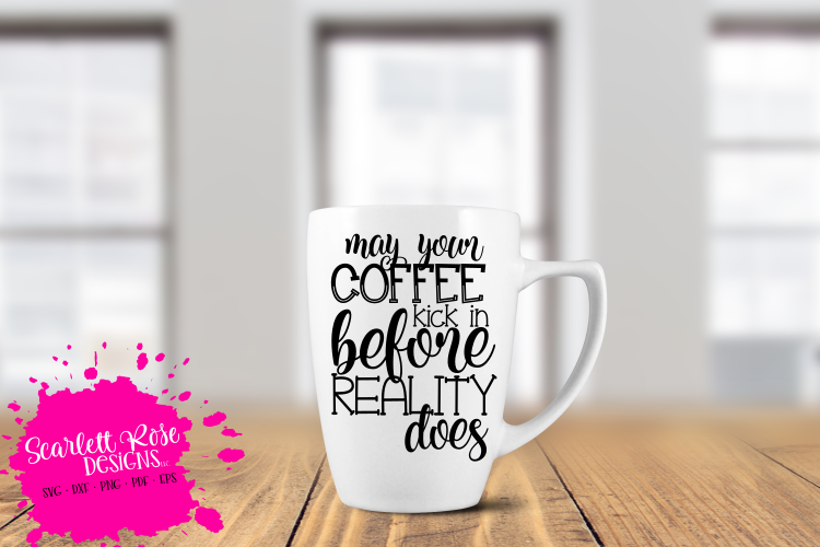 May your Coffee kick in Before Reality does SVG example image 1
