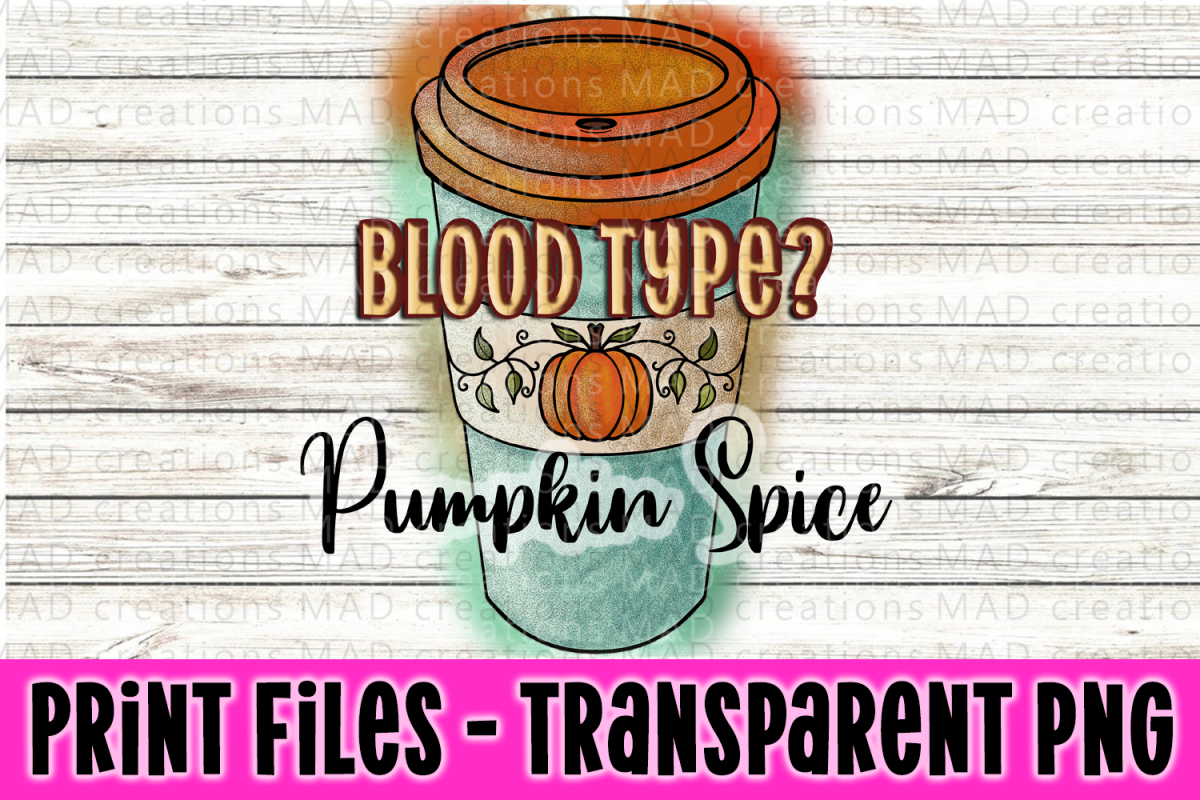 Blood Type? Pumpkin Spice Print File example image 1