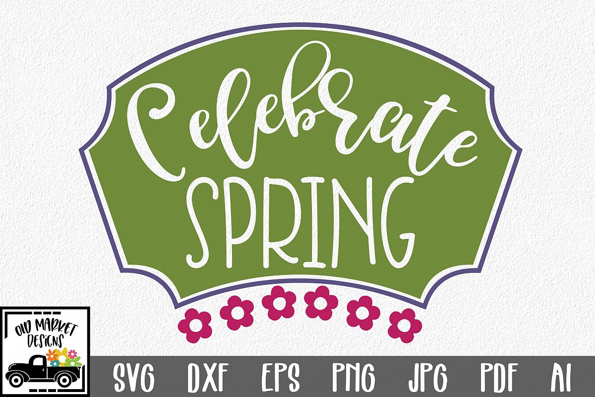 Celebrate Spring SVG Cut File - Spring SVG DXF EPS PNG JPG example image 1