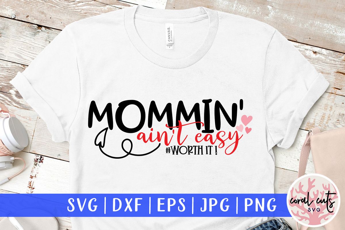 Mommin ain't easy worth it - Mother SVG EPS DXF PNG Cutting example image 1