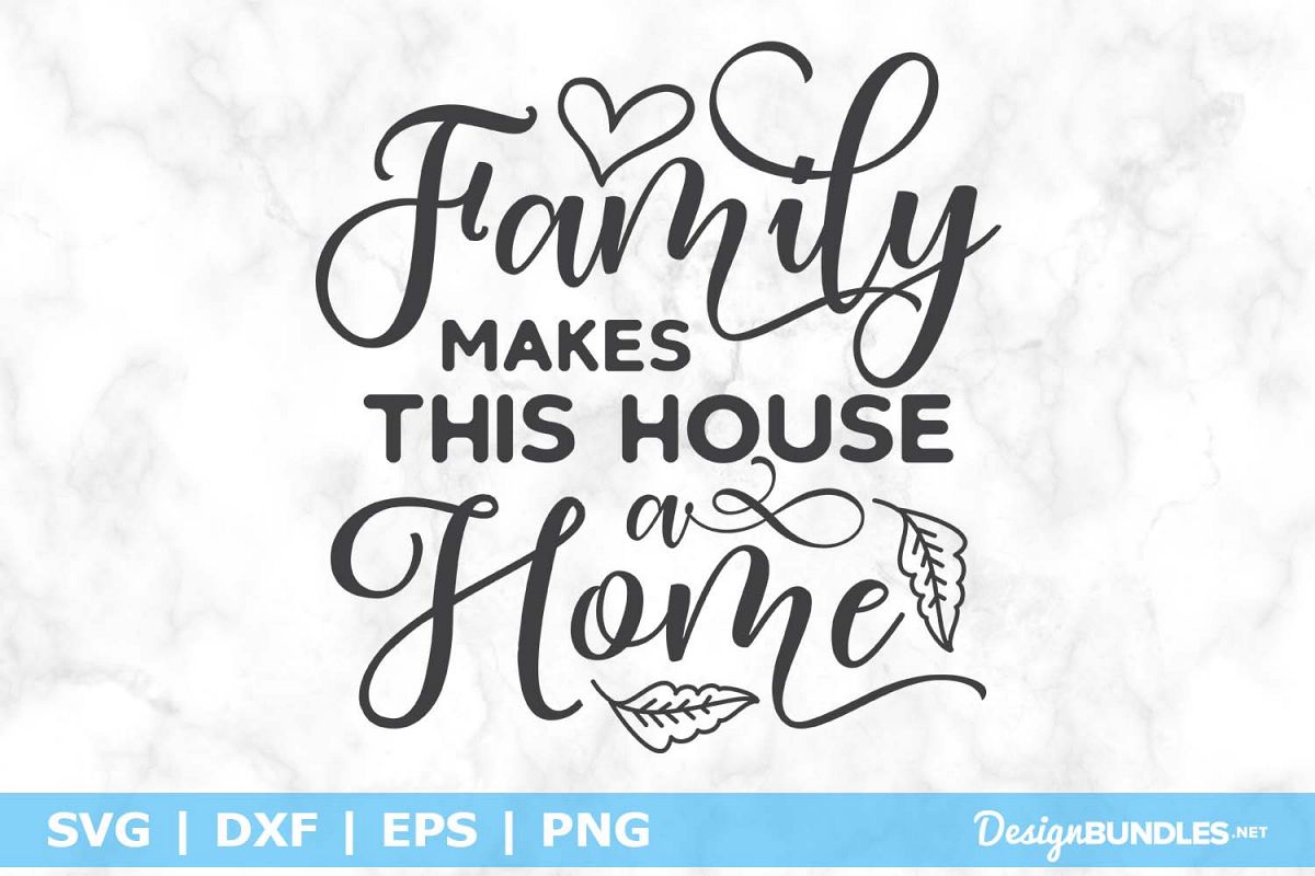 Family Makes This House A Home SVG File example image 1