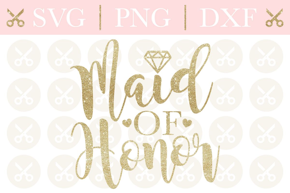 Download Maid Of Honor Svg Wedding Svg Bridesmaid Svg Cutting File
