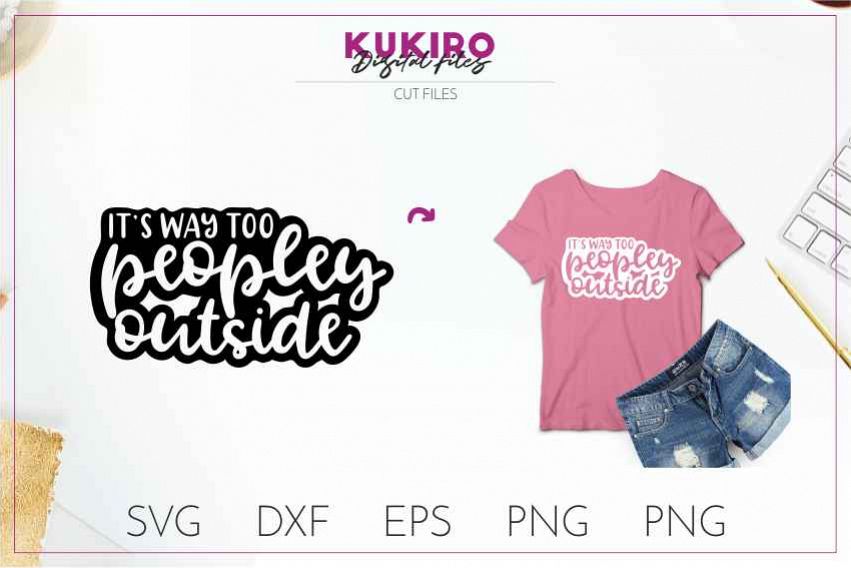 It's way too peopley outside SVG Funny Sarcastic example image 1