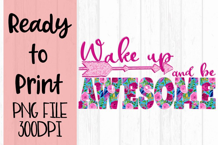 Wake Up and Be Awesome Ready to Print example image 1