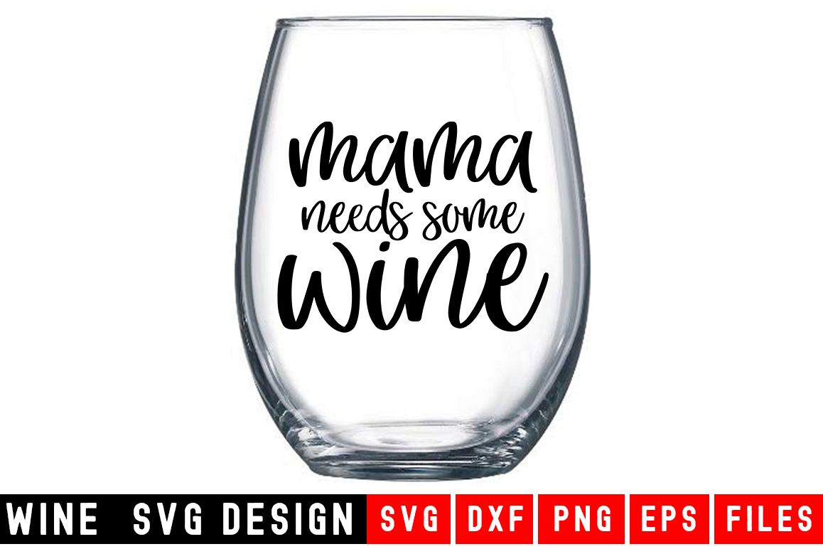 Mama Needs wine SVG|Wine Glass SVG|Wine SVG example image 1