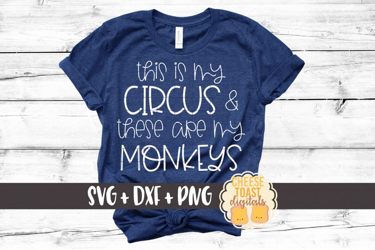 This Is My Circus and These Are My Monkeys - SVG PNG DXF example image 1