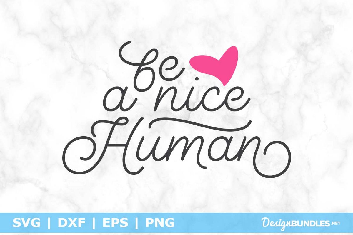 Be a Nice Human SVG File example image 1