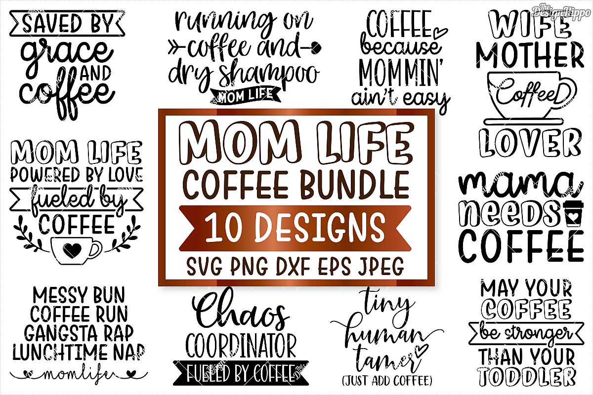 Download Coffee Mom Life SVG Bundle, 10 Designs SVG DXF PNG Cut Files