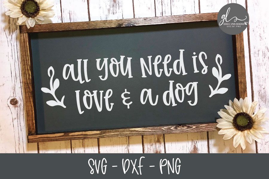 All You Need Is Love And A Dog - SVG example image 1