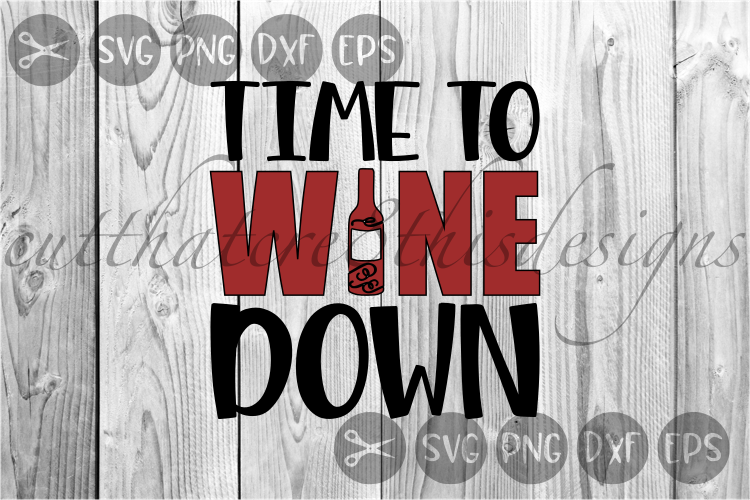 Time To Wine Down, Wine Lovers, Relax, Cute, Cut File, SVG. example image 1