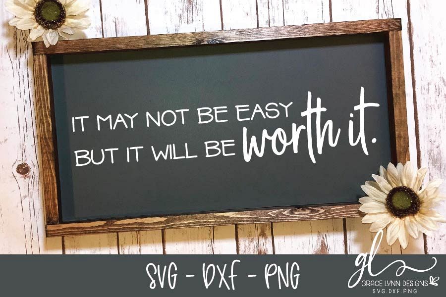 It May Not Be Easy But It Will Be Worth It - SVG, DXF & PNG example image 1