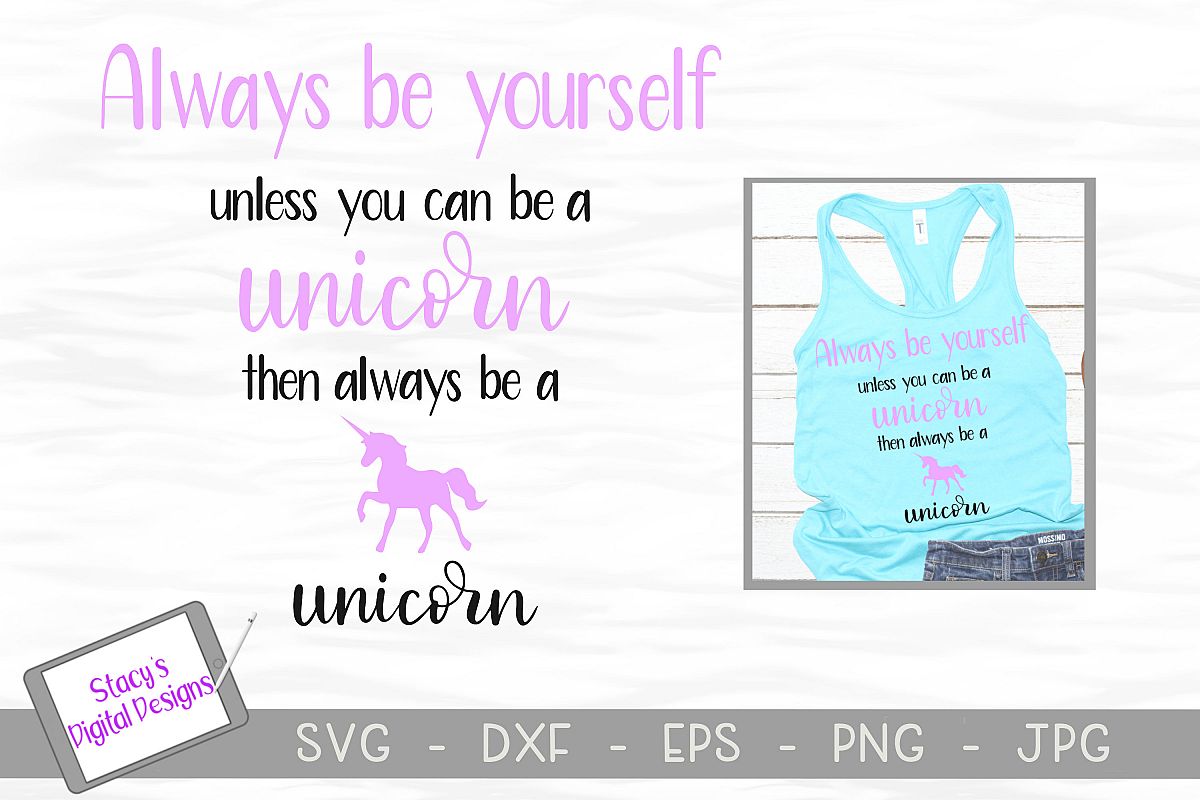 Unicorn SVG - Always be yourself unless you can be a unicorn example image 1
