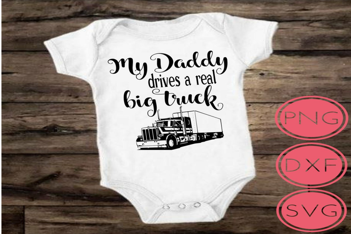My Daddy Drives A Real Big Truck, Semi truck SVG example image 1