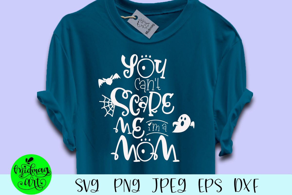 You cant scare me im a mom svg, mom halloween svg example image 1