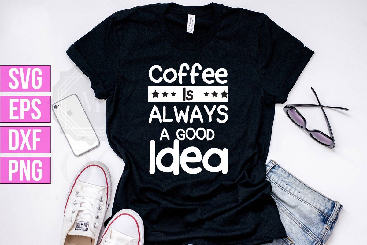 Coffee Is Always a Good Idea example image 1