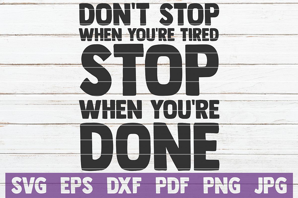 Don't Stop When You're Tired Stop When You're Done SVG Cut example image 1