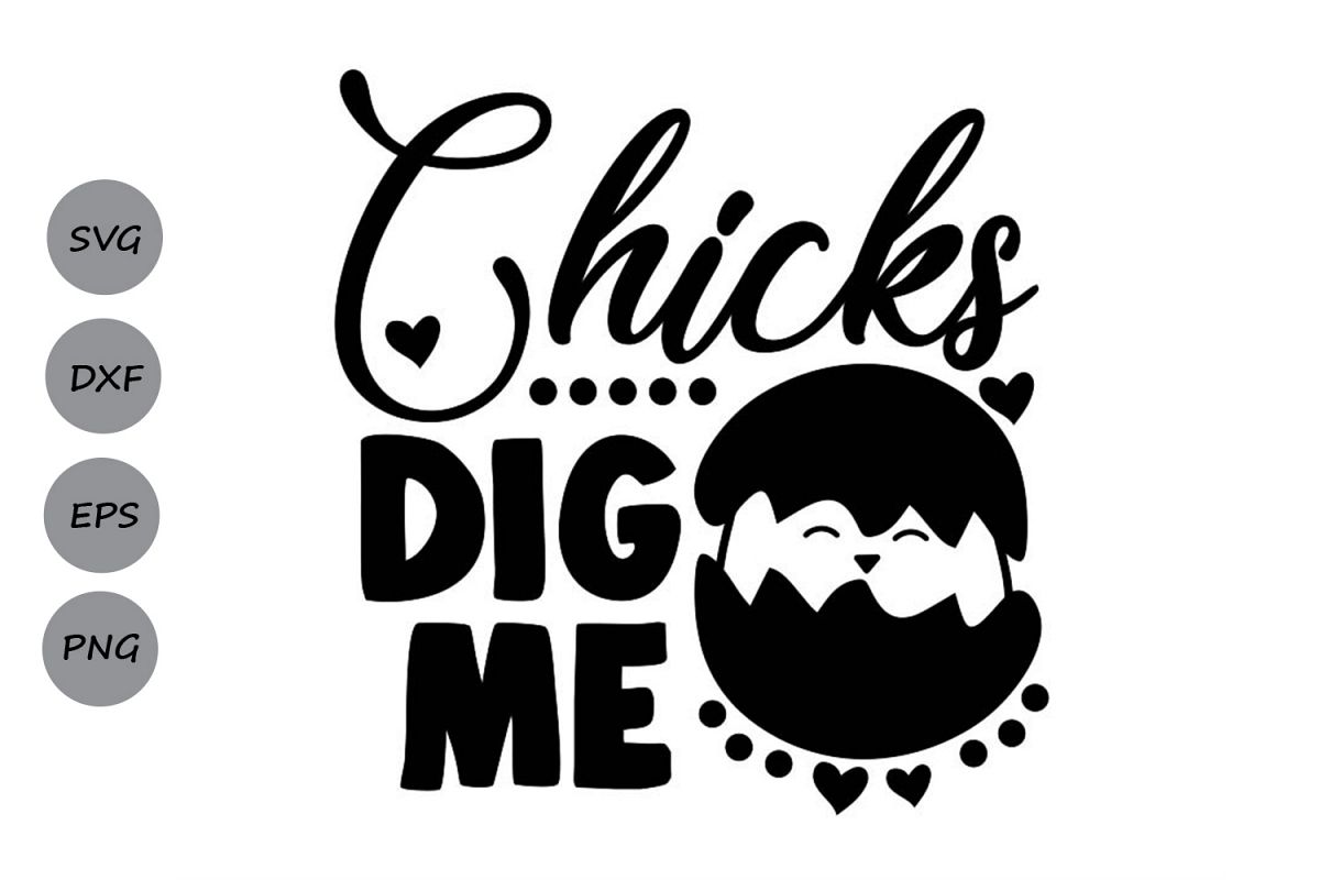 Chicks Dig Me Svg, Easter Svg, Easter Chicks Svg, Easter Egg example image 1