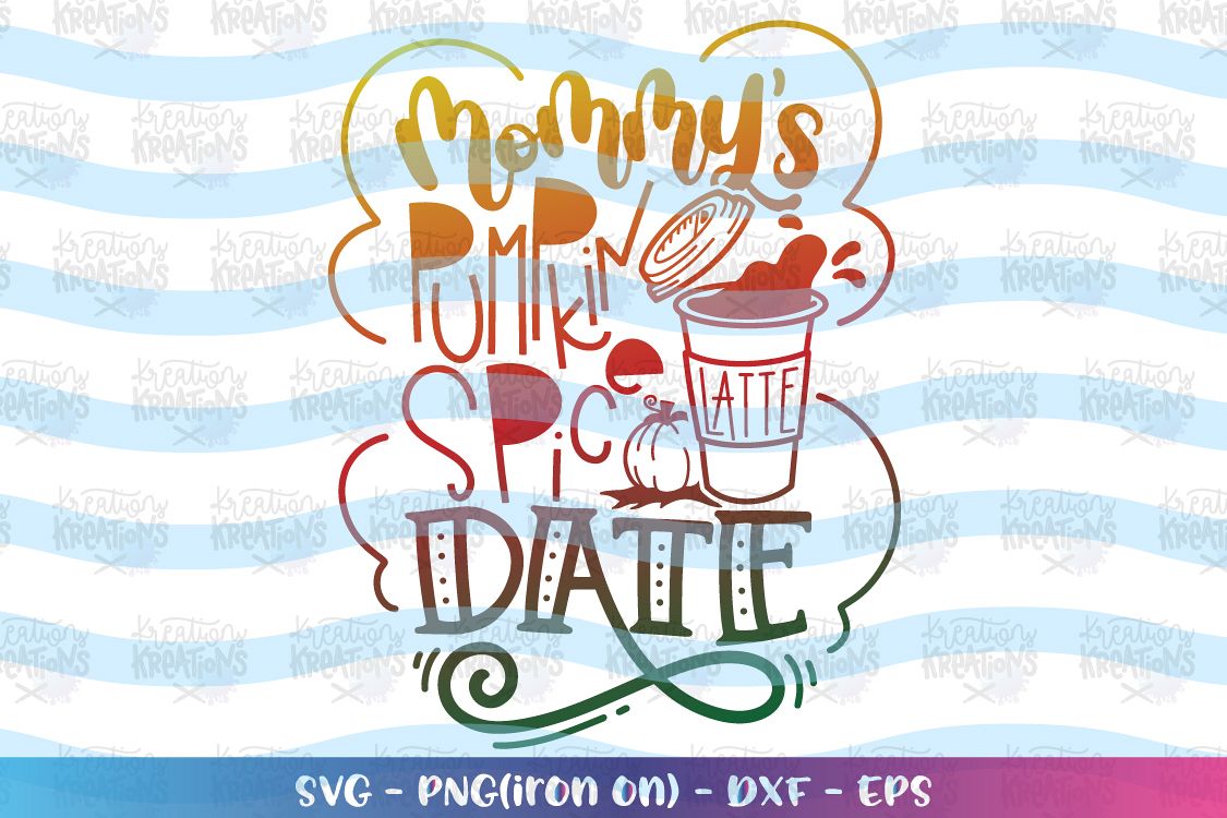 Fall SVG Mommy's Pumpkin Spice Latte Date svg Fall sayings (341920) | SVGs | Design Bundles