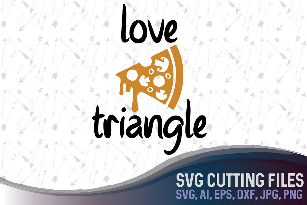 The only love triangle - Pizza - suitable for cutting SVG, EPS, PNG, AI, JPG, DXF example image 1